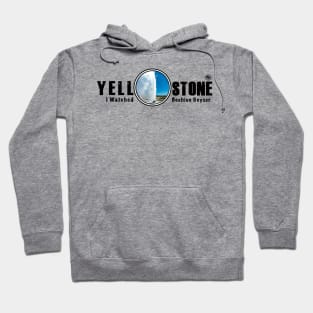 I Watched Beehive Geyser, Yellowstone National Park Hoodie